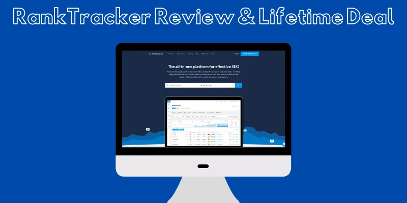 RankTracker Review And Lifetime Deal: A Cheaper Alternative To SEMrush & Ahrefs?